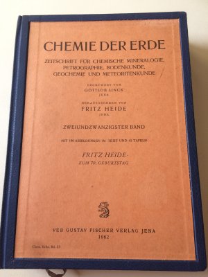 Chemie der Erde. Zeitschrift für chemische Mineralogie, Petrograpgie, Bodenkunde, Geochemie und Meteoritenkunde. 22. Band