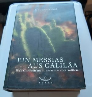 gebrauchtes Buch – Weiland, Paul Joseph – Ein Messias aus Galiläa - Grundlagen für ein neues Bibelverständnis.