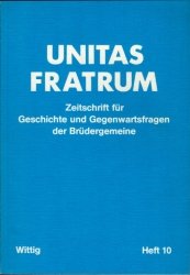 Unitas Fratrum - Zeitschrift für Geschichte und Gegenwartsfragen der Brüdergemeinde Heft 10