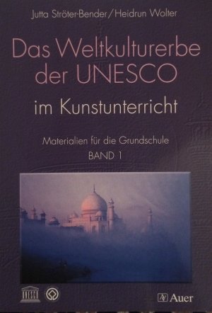 Das Weltkulturerbe der UNESCO im Kunstunterricht