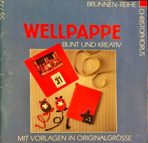 Wellpappe. Bunt und kreativ. Mit Vorlagen in Originalgröße. Brunnen-Reihe