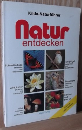 Natur entdecken: (Kilda-Naturführer)