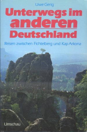 gebrauchtes Buch – Uwe Gerig – Unterwegs im anderen Deutschland - Reisen zwischen Fichtelberg und Kap Arkona