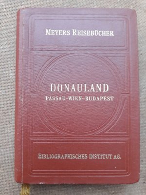 Meyers Reisebücher. Donauland; Passau - Wien - Budapest - Wachau - Mühl- und Waldviertel - Semmering - Burgenland - Plattensee -