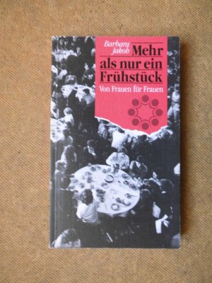 gebrauchtes Buch – Barbara Jakob – Mehr als nur ein Frühstück. Von Frauen für Frauen