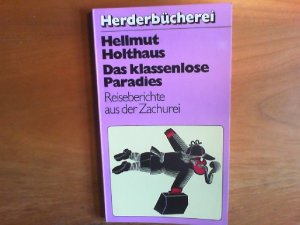 Das klassenlose Paradies. Reiseberichte aus der Zachurei. Herderbücherei, Band 573. Humor und Unterhaltung.