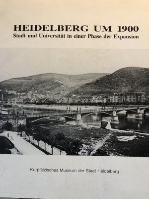 gebrauchtes Buch – Heidelberg um 1900. Stadt und Universität in einer Phase der Expansion