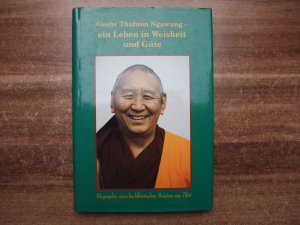 Geshe Thubten Ngawang - ein Leben in Weisheit und Güte