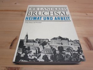 antiquarisches Buch – Der Landkreis Bruchsal. Heimat und Arbeit Heimat und Arbeit. Bruchsal