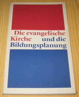 Die evangelische Kirche und die Bildungsplanung : eine Dokumentation.