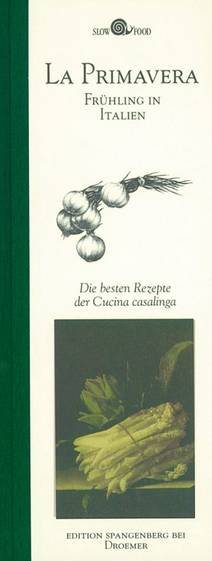 La Primavera - Frühling in Italien. Die besten Rezepte der Cucina casalinga