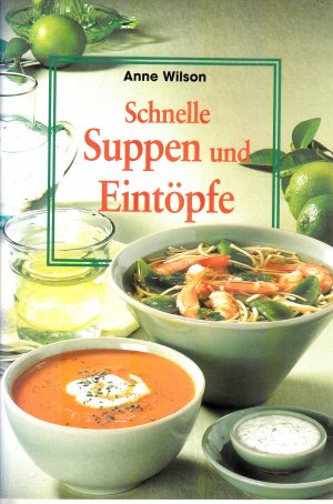 Schnelle Suppen und Eintöpfe