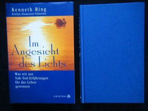 Im Angesicht des Lichts. Was wir aus Nah-Tod Erfahrungen für das Leben gewinnen. Dazu: Blick in die Ewigkeit