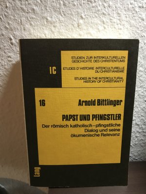 Papst und Pfingstler - Der römisch katholisch-pfingstliche Dialog und seine ökumenische Relevanz