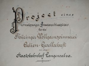 Privatanschlussbahn für die Thüringer Wollgarnspinnerei Act.-G. in Langensalza. Aufgenommen, projectirt und gezeichnet in Halle a. S. im September 1899