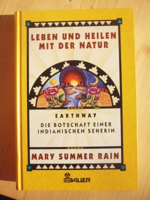 Leben und Heilen mit der Natur - Earthway - die Botschaft einer indianischen Seherin