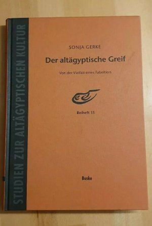 Der altägyptische Greif. Von der Vielfalt eines Fabeltiers