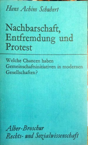 Nachbarschaft, Entfremdung und Protest. Welche Chancen haben Gemeinschaftsinitiativen in modernen Gesellschaften?