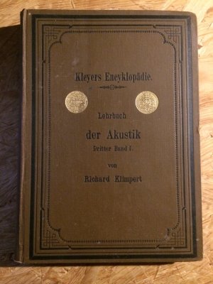 Lehrbuch der Akustik, Dritter Band, 1. Teil: Die Fortpflanzungserscheinungen des Schalls, nebst den Erscheinungen zusammengesetzter Schwingungsbewegungen