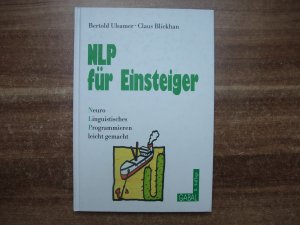 NLP für Einsteiger. Neuro Linguistisches Programmieren leicht gemacht