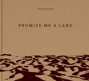 gebrauchtes Buch – Chapillon, Clément – Promise me a land. Clément Chapillon