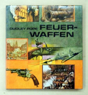 Feuerwaffen. Entwicklung und Geschichte.