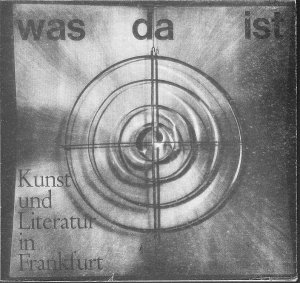 Was da ist. Kunst und Kultur in Frankfurt - Künstlerische Tendenzen am Beispiel einer Stadt