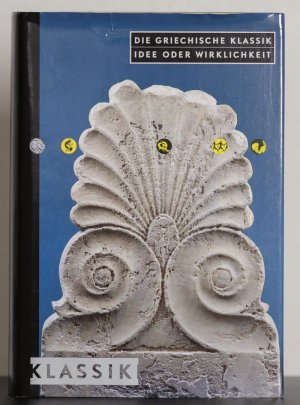 gebrauchtes Buch – Zimmer, F.  – Die griechische Klassik: Idee oder Wirklichkeit;  [eine Ausstellung im Martin-Gropius-Bau, Berlin, 1. März - 2. Juni 2002 und in der Kunst- und Ausstellungshalle der Bundesrepublik Deutschland, Bonn, 5. Juli - 6. Oktober 2002 [Terminänderung: 12. Juli - 13. Oktober 2002]