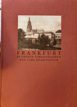 gebrauchtes Buch – Michael Schroeder  – Frankfurt in frühen Farbaufnahmen von Carl Knabenschuh. Mit einem Essay von Christian Beutler.