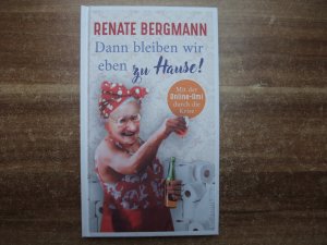 gebrauchtes Buch – Renate Bergmann – Dann bleiben wir eben zu Hause! - Mit der Online-Omi durch die Krise