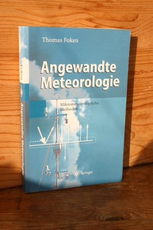 Angewandte Meteorologie. Mikrometeorologische Methoden - Mit 113 Abbildungen und 90 Tabellen