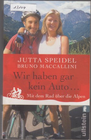 gebrauchtes Buch – Speidel, Jutta; Maccallini – Wir haben gar kein Auto - Mit dem Rad über die Alpen