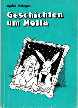 gebrauchtes Buch – Mehrgani, Djafar – Geschichten um Molla - Signiert gebrauchtes Buch – Mehrgani, Djafar – Geschichten um Molla - Signiert