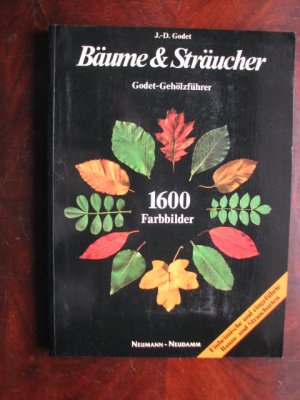 gebrauchtes Buch – Jean-Denis Godet – Bäume & Sträucher. Godet-Gehölzführer. Einheimische und eingeführte Baum- und Straucharten -1600 Farbbilder