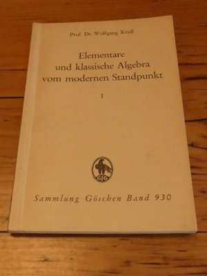 Elementare und klassische Algebra vom modernen Standpunkt