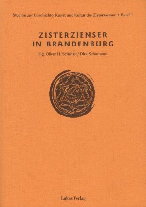 Zisterzienser in Brandenburg : Studien zur Geschichte, Kunst und Kultur der Zisterzienser Band 1; mit S/W Abbildungen