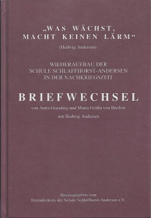 "Was wächst, macht keinen Lärm". Wiederaufbau der Schule Schlaffhorst-Andersen in der Nachkriegszeit. Briefwechsel von Anita Grauding und Maria Gräfin […]