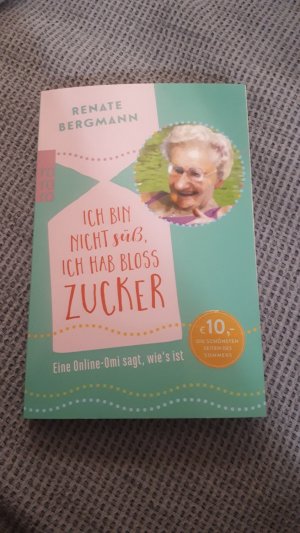 gebrauchtes Buch – Renate Bergmann – Ich bin nicht süß, ich hab bloß Zucker - Eine Online-Omi sagt, wie's ist