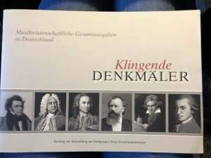 Klingende Denkmäler. Musikwissenschaftliche Gesamtausgaben in Deutschland. Katalog zur Ausstellung der Fachgruppe Freie Forschungsinstitute.