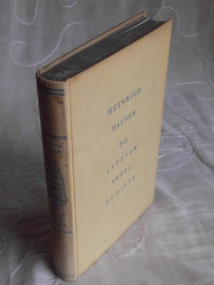 Die letzten Segelschiffe. Schiff, Mannschaft, Meer und Horizont. Mit 29 Abbildungen nach Aufnahmen des Verfassers, einer Treckkarte und Schiffsplänen - […]