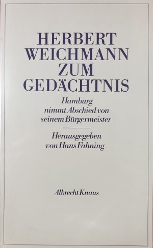 Herbert Weichmann zum Gedächtnis. Hamburg nimmt Abschied von seinem Bürgermeister