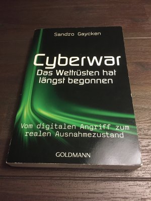 Cyberwar - Das Wettrüsten hat längst begonnen - Vom digitalen Angriff zum realen Ausnahmezustand