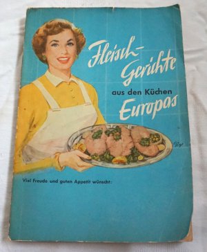 Fleischgerichte aus den Küchen Europas - Ein Rezeptbuch für den Haushalt