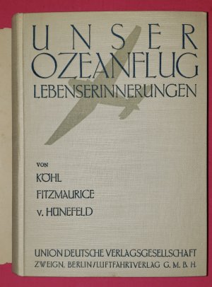 gebrauchtes Buch – Köhl / Fitzmaurice / Hünefeld – Unser Ozeanflug: Lebenserinnerungen.