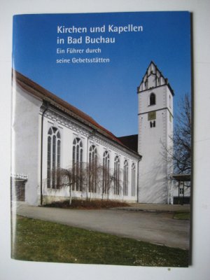 gebrauchtes Buch – Kirchen und Kapellen in Bad Buchau - Ein Führer durch seine Gebetsstätten