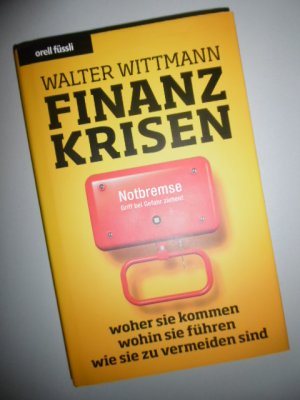 gebrauchtes Buch – Walter Wittmann – Finanzkrisen - woher sie kommen - wohin sie führen - wie sie zu vermeiden sind