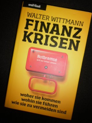 gebrauchtes Buch – Walter Wittmann – Finanzkrisen - woher sie kommen - wohin sie führen - wie sie zu vermeiden sind