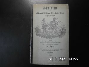 Bülletin des eidgenössischen Freischiessens in Solothurn - Redigirt von dem Verfasser des Distelikalenders - Mit 4 in Kupfer radirten Zeichungen von M […]