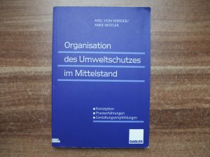 Organisation des Umweltschutzes im Mittelstand - Konzeption; Praxiserfahrungen; Gestaltungsempfehlungen