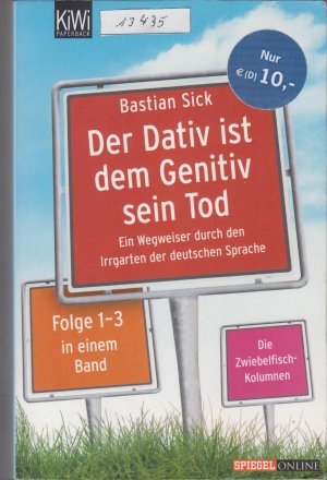 gebrauchtes Buch – Bastian Sick – Der Dativ ist dem Genitiv sein Tod - Folge 1-3 - Ein Wegweiser durch den Irrgarten der deutschen Sprache. Die Zwiebelfisch-Kolumnen Folge 1-3.